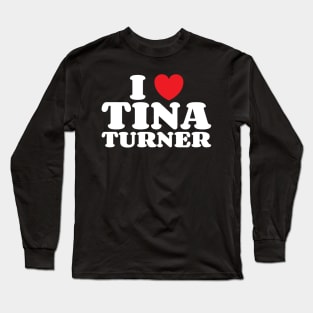 I Heart Tina Turner Long Sleeve T-Shirt